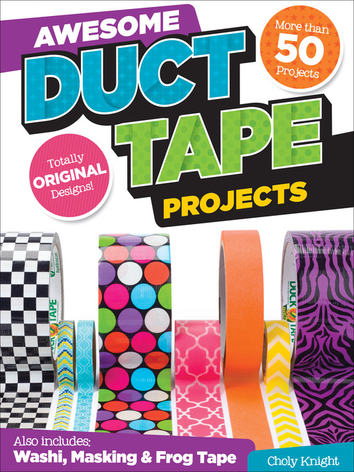 Title details for Awesome Duct Tape Projects by Choly Knight - Available